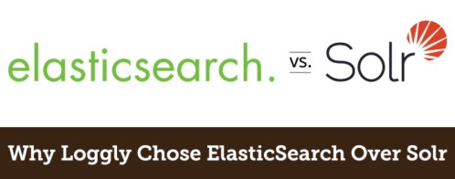 Why Loggly Chose ElasticSearch Over Solr